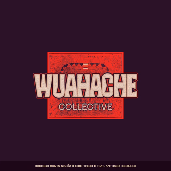 Wuahache Collective feat. Antonio Restucci — Wuahache Collective